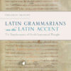 Latin Grammarians on the Latin Accent: The Transformation of Greek Grammatical Thought eBook