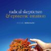 Radical Skepticism and Epistemic Intuition eBook