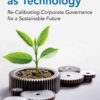 The Corporation as Technology: Re-Calibrating Corporate Governance for a Sustainable Future eBook
