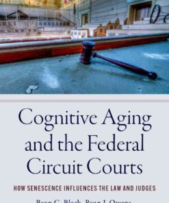 Cognitive Aging and the Federal Circuit Courts: How Senescence Influences the Law and Judges, 1st Edition eBook
