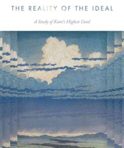 The Reality of the IdealA Study of Kant's Highest Good, 1st Edition eBook