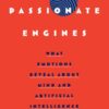 Passionate Engines: What Emotions Reveal about the Mind and Artificial Intelligence eBook
