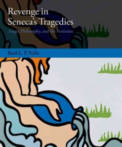 Revenge in Seneca's Tragedies: Anger, Philosophy, and the Feminine, 1st Edition eBook