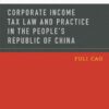 Corporate Income Tax Law and Practice in the People's Republic of China eBook