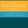 The Ponzi Scheme Puzzle: A History and Analysis of Con Artists and Victims eBook
