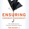 Ensuring Corporate Misconduct: How Liability Insurance Undermines Shareholder Litigation, 1st Edition eBook