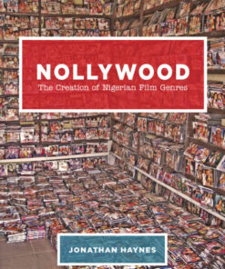 Nollywood: The Creation of Nigerian Film Genres, 1st Edition eBook