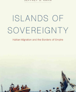 Islands of Sovereignty: Haitian Migration and the Borders of Empire eBook