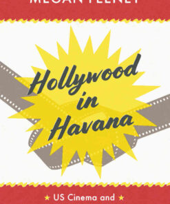Hollywood in Havana: US Cinema and Revolutionary Nationalism in Cuba before 1959 eBook