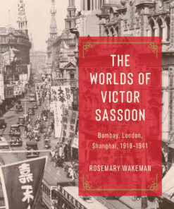 The Worlds of Victor Sassoon: Bombay, London, Shanghai, 1918–1941 eBook