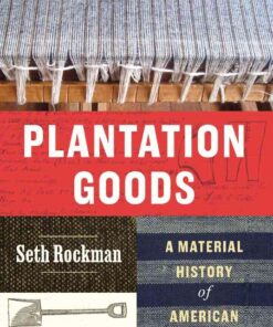 Plantation Goods: A Material History of American Slavery eBook