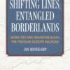 Shifting Lines, Entangled Borderlands: Mobilities and Migration along the Prussian Eastern Railroad eBook