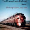 The Pennsylvania Railroad: The Long Decline, 1933–1968 eBook