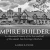 Empire Builders: An Illustrated History of the Rise and Fall of Cleveland's Van Sweringen Brothers eBook
