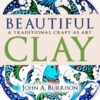 Beautiful Clay: A Traditional Craft as Art eBook
