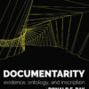 Documentarity: Evidence, Ontology, and Inscription eBook