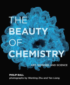 The Beauty of Chemistry: Art, Wonder, and Science eBook