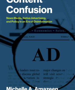 Content Confusion: News Media, Native Advertising, and Policy in an Era of Disinformation eBook