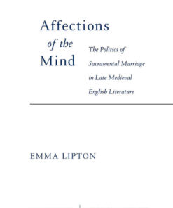 Affections of the Mind: The Politics of Sacramental Marriage in Late Medieval English Literature eBook
