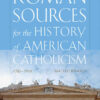 Roman Sources for the History of American Catholicism, 1763–1939 eBook