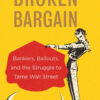 Broken Bargain: Bankers, Bailouts, and the Struggle to Tame Wall Street eBook
