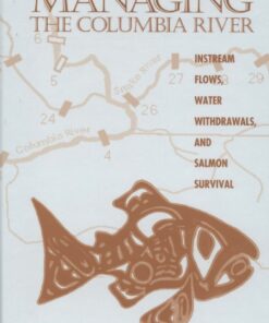 Managing the Columbia River: Instream Flows, Water Withdrawals, and Salmon Survival eBook