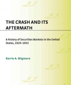 The Crash and Its Aftermath: A History of Securities Markets in the United States, 1929-1933, 1st Edition eBook