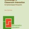 The Construction of New Mathematical Knowledge in Classroom Interaction: An Epistemological Perspective eBook