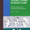 Telling Stories in Book Clubs: Women Teachers and Professional Development eBook