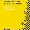 From Geometric Modeling to Shape Modeling: IFIP TC5 WG5.2 Seventh Workshop on Geometric Modeling: Fundamentals and Applications October 2–4, 2000, Parma, Italy, 1st Edition eBook
