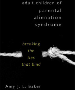 Adult Children of Parental Alienation Syndrome: Breaking the Ties That Bind eBook