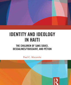 Identity and Ideology in HaitiThe Children of Sans Souci, Dessalines/Toussaint, and Pétion, 1st Edition eBook