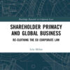 Shareholder Primacy and Global Business: Re-clothing the EU Corporate Law, 1st Edition eBook