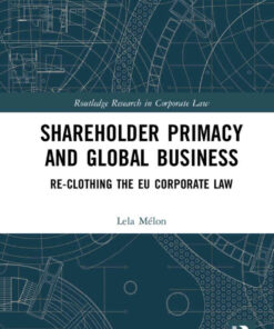 Shareholder Primacy and Global Business: Re-clothing the EU Corporate Law, 1st Edition eBook