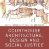 Courthouse Architecture, Design and Social Justice, 1st Edition eBook
