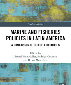 Marine and Fisheries Policies in Latin America: A Comparison of Selected Countries, 1st Edition eBook