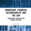 Ownership, Financial Accountability and the Law: Transparency Strategies and Counter-Initiatives, 1st Edition eBook
