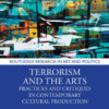 Terrorism and the Arts: Practices and Critiques in Contemporary Cultural Production, 1st Edition eBook