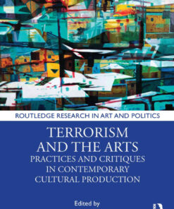 Terrorism and the Arts: Practices and Critiques in Contemporary Cultural Production, 1st Edition eBook