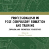 Professionalism in Post-Compulsory Education and Training: Empirical and Theoretical Perspectives, 1st Edition eBook