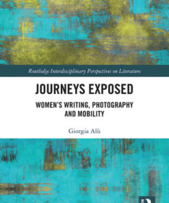 Journeys Exposed: Women’s Writing, Photography, and Mobility, 1st Edition eBook