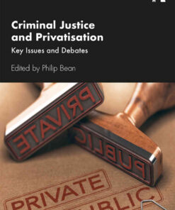 Criminal Justice and Privatisation: Key Issues and Debates, 1st Edition eBook