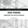 Good Thinking: A Knowledge First Virtue Epistemology, 1st Edition eBook