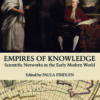 Empires of Knowledge: Scientific Networks in the Early Modern World, 1st Edition eBook