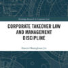 Corporate Takeover Law and Management Discipline, 1st Edition eBook