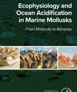 Ecophysiology and Ocean Acidification in Marine Mollusks: From Molecule to Behavior, 1st Edition eBook