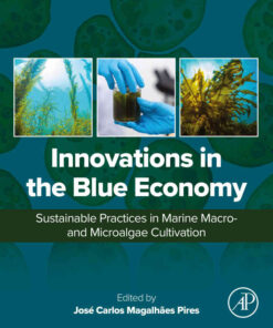 Innovations in the Blue Economy: Sustainable Practices in Marine Macro- and Microalgae Cultivation eBook