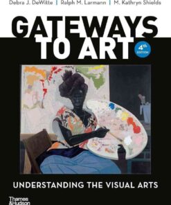 Gateways to Art: Understanding the Visual Arts, 4th Edition eBook