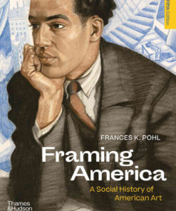 Framing America: A Social History of American Art, 5th Edition eBook