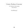 Create, Produce, Consume: New Models for Understanding Music Business, 1st Edition eBook